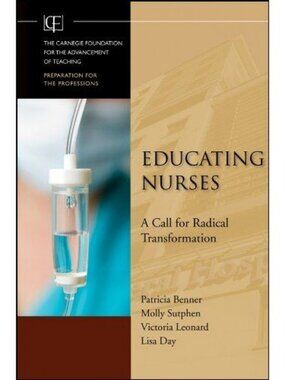 Educating Nurses a Call for Radical Transformation Patricia Benner Educator